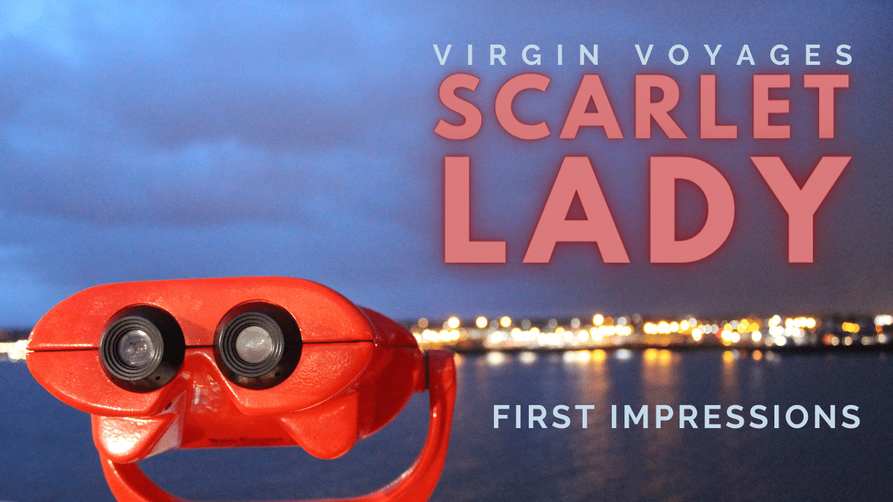Virgin Voyages Scarlet Lady First Impressions